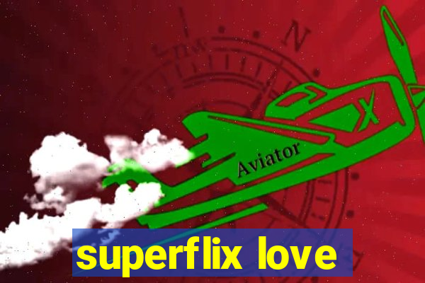 superflix love